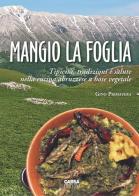 Mangio la foglia. Tipicità, tradizioni e salute nella cucina abruzzese a base vegetale di Gino Primavera edito da CARSA