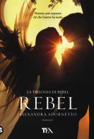 Rebel di Alexandra Adornetto edito da TEA