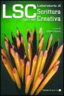 LSC. Laboratorio di scrittura creativa 2000-2005 di Simonetta Barocchi, Claudio Pombi, Francesca Zaratti edito da Aracne