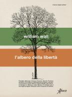 L'albero della libertà di William Wall edito da Aboca Edizioni