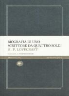 Biografia di uno scrittore da quattro soldi di Howard P. Lovecraft edito da Mattioli 1885