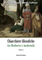Chiacchiere filosofiche tra Medioevo e modernità vol.1 di Francesco Rizzi, Sabrina Gallinari edito da Fede & Cultura
