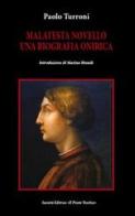 Malatesta Novello. Una biografia onirica di Paolo Turroni edito da Il Ponte Vecchio
