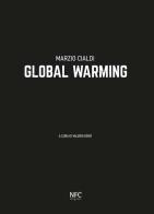 Marzio Cialdi. Global warming. Ediz. italiana e inglese edito da NFC Edizioni