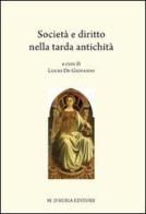 Società e diritto nella tarda antichità edito da D'Auria M.