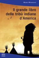 Il grande libro delle tribù indiane d'America di Marco Massignan edito da Xenia