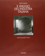 Il viaggio dell'industria italiana nella fotografia d'autore. Ediz. illustrata di Valerio Castronovo, Rainer Masera edito da Alinari IDEA