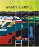 Geografie ostinate. Giorgio Cresciani. Ediz. italiana e inglese edito da Gli Ori