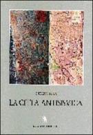 La città antisismica. Storia, strumenti e prospettive per la riduzione del rischio sismico di Giuseppe Fera edito da Gangemi Editore