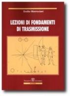 Lezioni di fondamenti di trasmissione di Emilio Matricciani edito da Esculapio