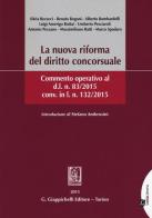 La nuova riforma del diritto concorsuale. Commento operativo al d.l. n. 83/2015 conv. in l.n.132/2015. edito da Giappichelli-Linea Professionale