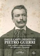 Dalle carte inedite di Pietro Guerri. Arte, politica e amministrazione tra Ottocento e Novecento di Nedo Migliorini, Giorgio Sacchetti, Lorenzo Tanzini edito da Aska Edizioni