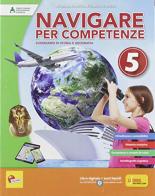 Navigare per competenze. Storia e geografia. Per la 5ª classe della Scuola elementare. Con e-book. Con espansione online di Carlo Petracca edito da Lisciani Scuola