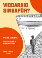 Viodaraio Singapûr? di Piero Chiara edito da Aviani & Aviani editori