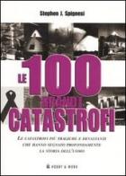 Le 100 grandi catastrofi di Stephen J. Spignesi edito da Hobby & Work Publishing
