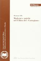 Moderni e antichi nel I libro del «Cortegiano» di Marianna Villa edito da LED Edizioni Universitarie