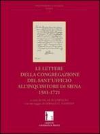 Le lettere della congregazione del sant'Ufficio all'inquisitore di Siena 1581-1721 edito da EUT