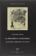 La protervia di Beatrice. Studi per la biblioteca di Dante di Claudia Villa edito da Sismel