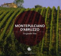 Montepulciano d'Abruzzo. Un grande vino edito da Slow Food