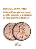 (In)stabile organizzazione: profili, rogetti e proiezioni di fiscalità internazionale di Lorenzo Savastano edito da Filodiritto