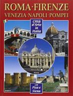 Città d'arte in Italia. Roma, Firenze, Venezia, Napoli, Pompei, Pisa e Siena edito da Lozzi Roma