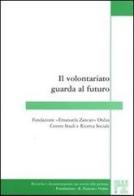 Il volontariato guarda al proprio futuro edito da Fondazione Emanuela Zancan