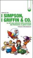 I Simpson, i Griffin & Co. Le sit-com animate dalla preistoria dei Flinstones ai giorni nostri. Ediz. illustrata di Davide G.G. Caci edito da Tunué