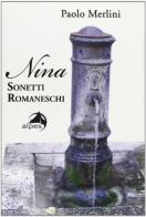 Nina. Sonetti romaneschi di Paolo Merlini edito da Alpes Italia