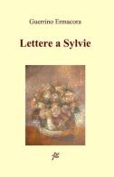 Lettere a Sylvie di Guerrino Ermacora edito da ilmiolibro self publishing