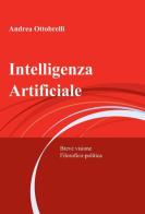 Intelligenza artificiale di Andrea Ottobrelli edito da ilmiolibro self publishing