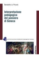 Interpretazione pedagogica del pensiero di Seneca di Benedetto Lo Piccolo edito da Franco Angeli