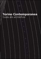 Torino contemporanea, guida alle architetture. Ediz. italiana e inglese di Carlo Spinelli, Giulietta Fassino edito da Listlab