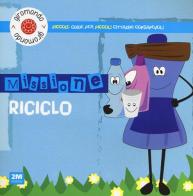 Missione riciclo. Piccole guide per piccoli cittadini consapevoli. Con adesivi di Carmela Martello edito da 2M