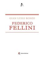 Federico Fellini di Gian Luigi Rondi edito da Edizioni Sabinae