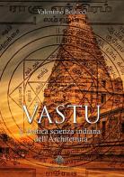 Vastu. L'antica scienza indiana dell'architettura di Valentino Bellucci edito da Enigma