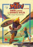 Davide contro il gigante Golia. Che mito! Collezione di Simone Calderoni edito da Gallucci Bros