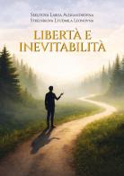 Libertà e inevitabilità di Larisa Aleksandrovna Seklitova, Strelnikova Lyudmila Leonovna edito da Youcanprint
