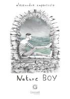 Nature boy di Alessandro Caporiccio edito da Giacovelli Editore