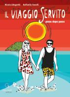 Il viaggio servito. Passo dopo passo di Nicola Allegretti, Raffaella Fanelli edito da Giacovelli Editore