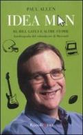 Idea man. Io, Bill Gates e altre storie. Autobiografia del cofondatore di Microsoft di Paul Allen edito da Rizzoli Etas