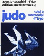 Judo 4º kyo. Colpi e controcolpi di Augusto Ceracchini edito da Edizioni Mediterranee