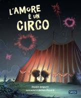 L' amore è un circo. Picture books. Ediz. a colori di Claudio Gobbetti edito da Sassi