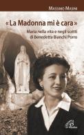 «La Madonna mi è cara». Maria nella vita e negli scritti di Benedetta Bianchi Porro di Massimo Masini edito da Paoline Editoriale Libri