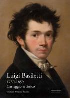 Luigi Basiletti (1780-1859). Carteggio artistico di Luigi Basiletti edito da Scripta