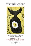 Thoughts on Peace in an Air Raid. Pensare la pace durante un raid aereo. Ediz. multilingue di Virginia Woolf edito da Damocle