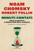 Minuti contati. Crisi climatica e Green New Deal globale di Noam Chomsky, Robert Pollin edito da Ponte alle Grazie