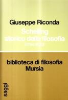 Schelling storico della filosofia (1794-1820) di Giuseppe Riconda edito da Ugo Mursia Editore