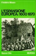 L' espansione europea (1600-1870) di Frédéric Mauro edito da Ugo Mursia Editore