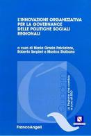 L' innovazione organizzativa per la governance delle politiche sociali regionali edito da Franco Angeli