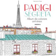 Parigi segreta. Album da colorare anti-stress di Zoé de Las Cases edito da EL